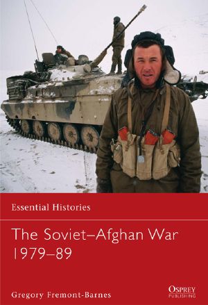 [Osprey Essential Histories 75] • The Soviet Invasion of Afghanistan 1979-89